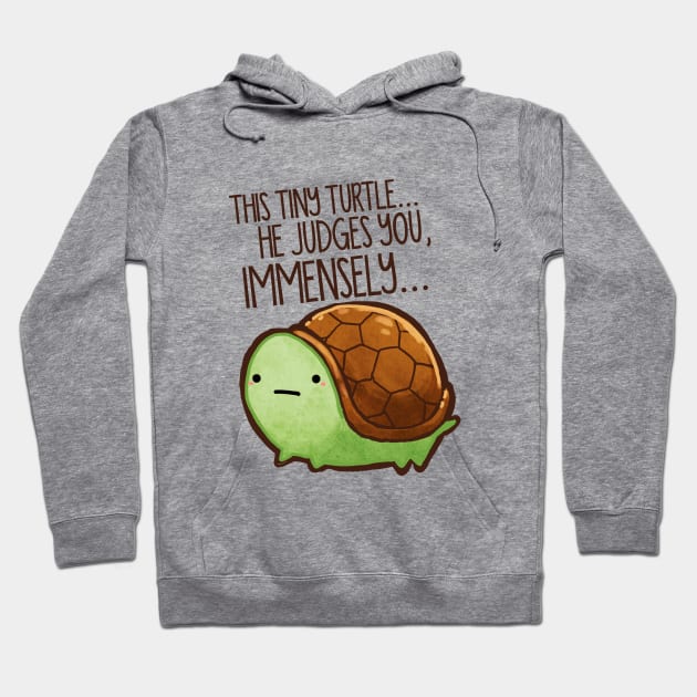 This Tiny Turtle Judges You... Hoodie by MichelleScribbles